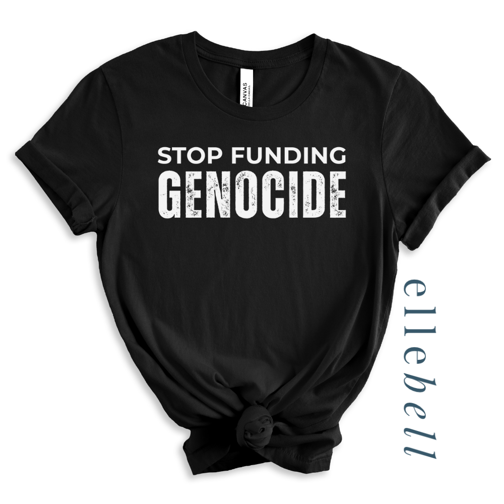Stop Funding Genocide T-shirt (ships in 3-5 business days)