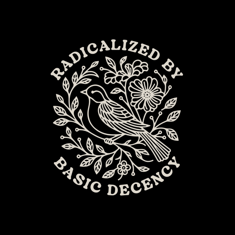 Radicalized By Basic Decency