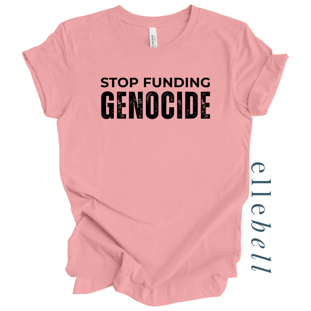 Stop Funding Genocide T-shirt (ships in 3-5 business days)