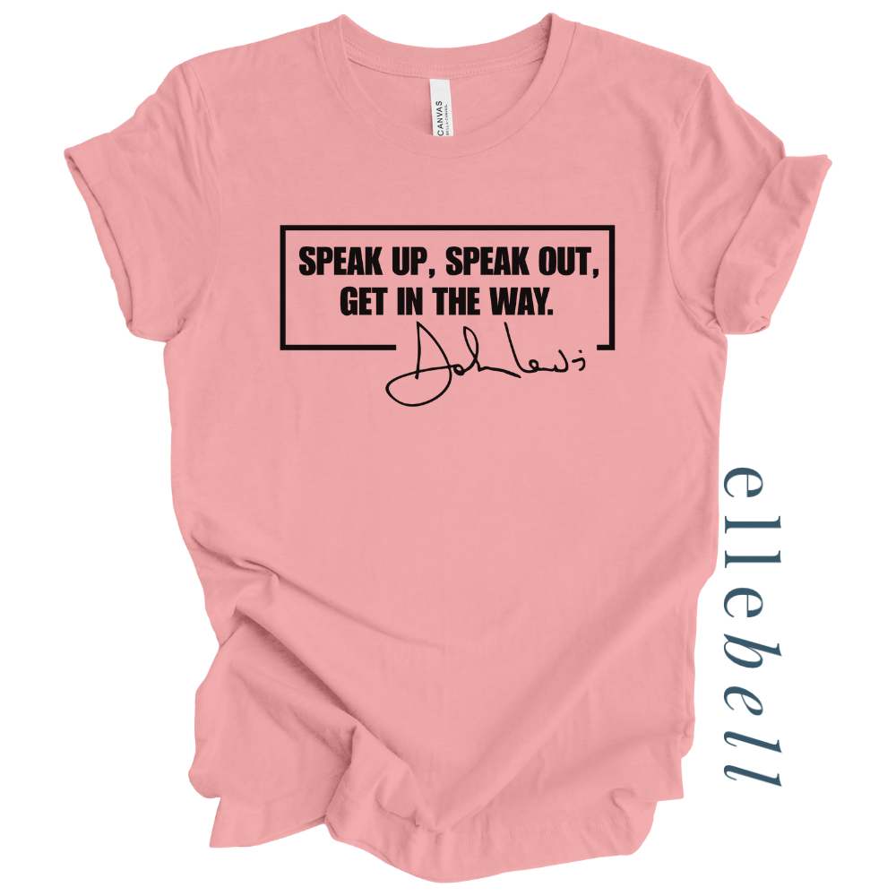 Speak Up Or Get Out Of The Way T-shirt (ships in 3-5 business days)