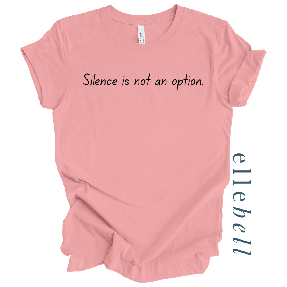 Silence Is Not An Option - T-shirt