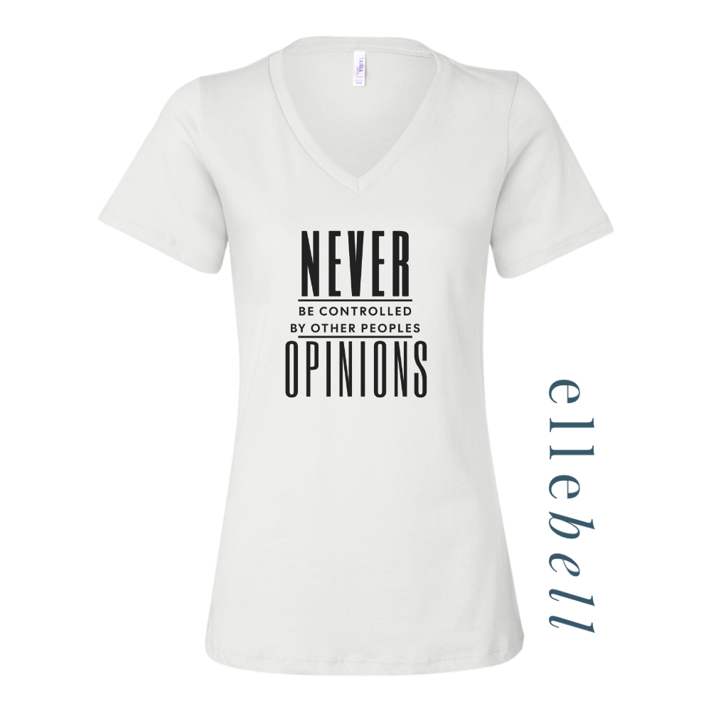 Never Be Controlled By Other Peoples Opinions - T-Shirt