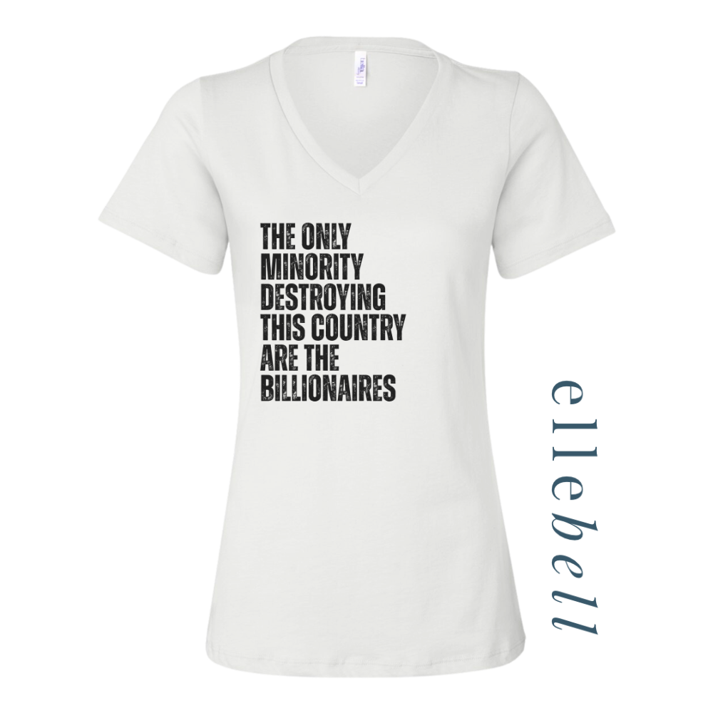 The Only Minorities Destroying This Country Are The Billionaires - T-shirt