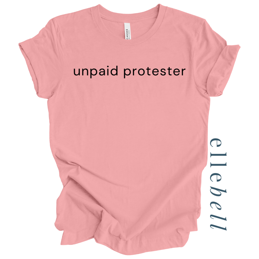 Unpaid Protester - T-shirt