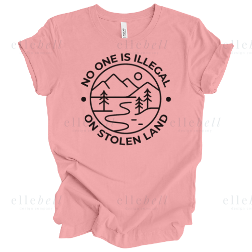 No One Is Illegal On Stolen Land T-shirt (ships in 3-5 business days)