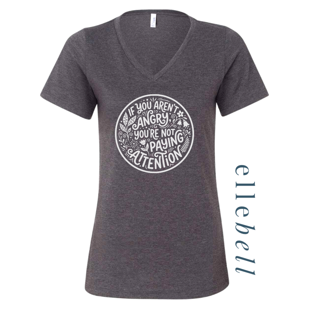 If You Aren't Angry You're Not Paying Attention - T-shirt