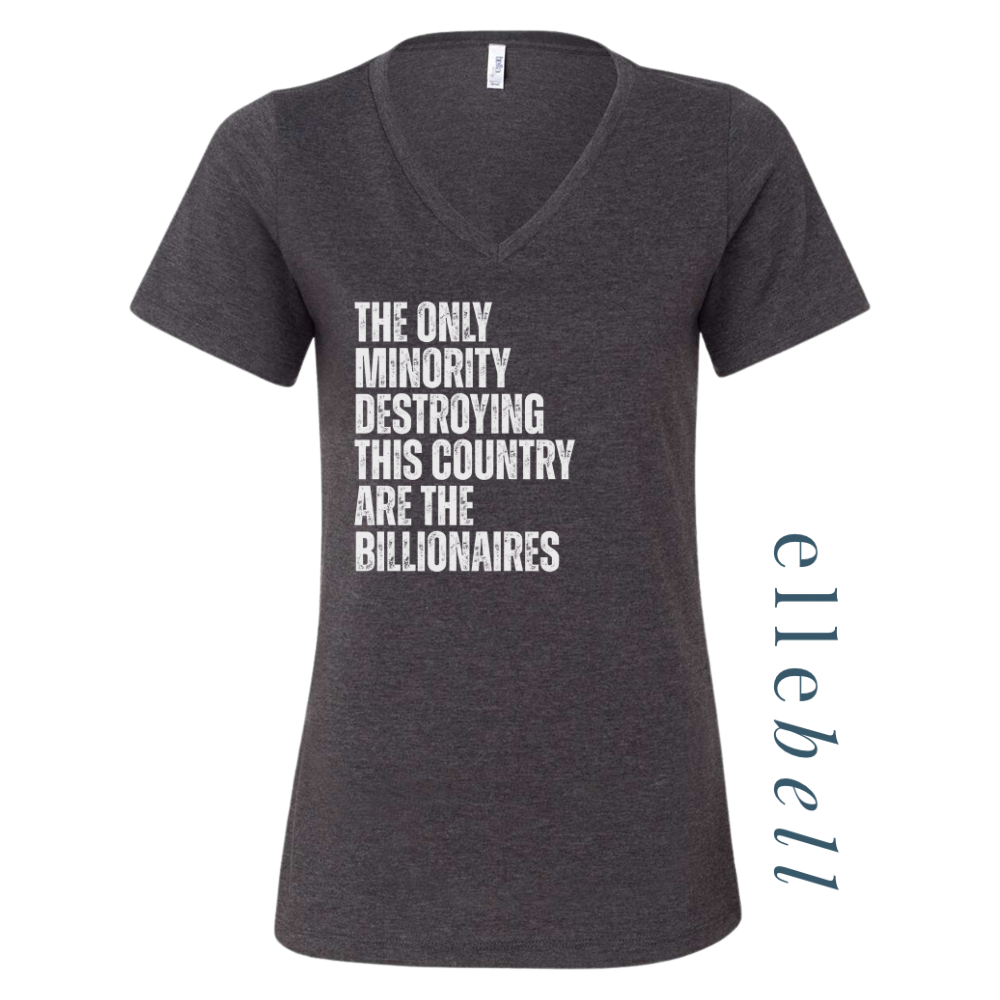 The Only Minorities Destroying This Country Are The Billionaires - T-shirt