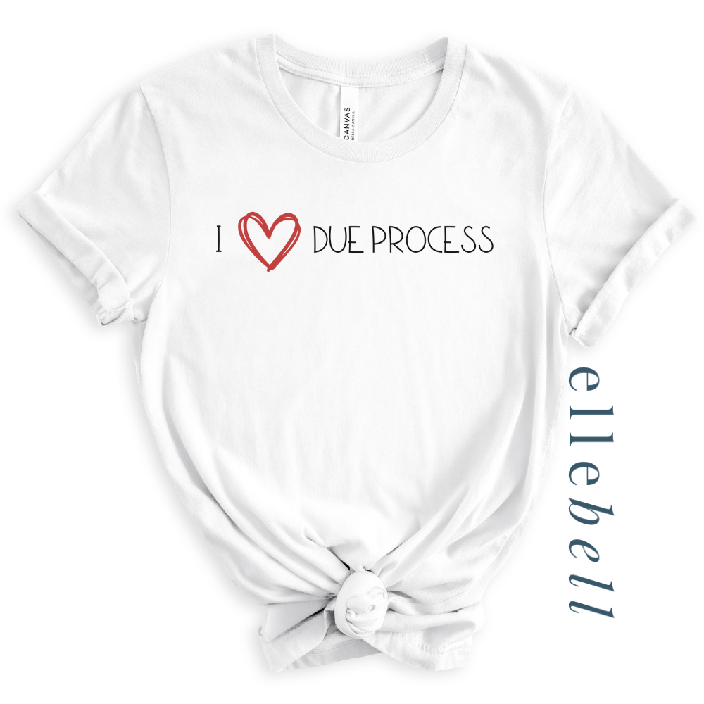 I Heart Due Process T-shirt (ships in 3-5 business days)