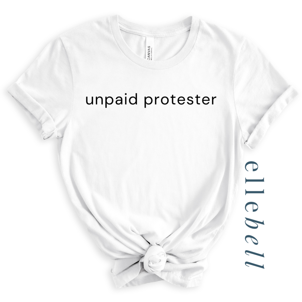 Unpaid Protester - T-shirt