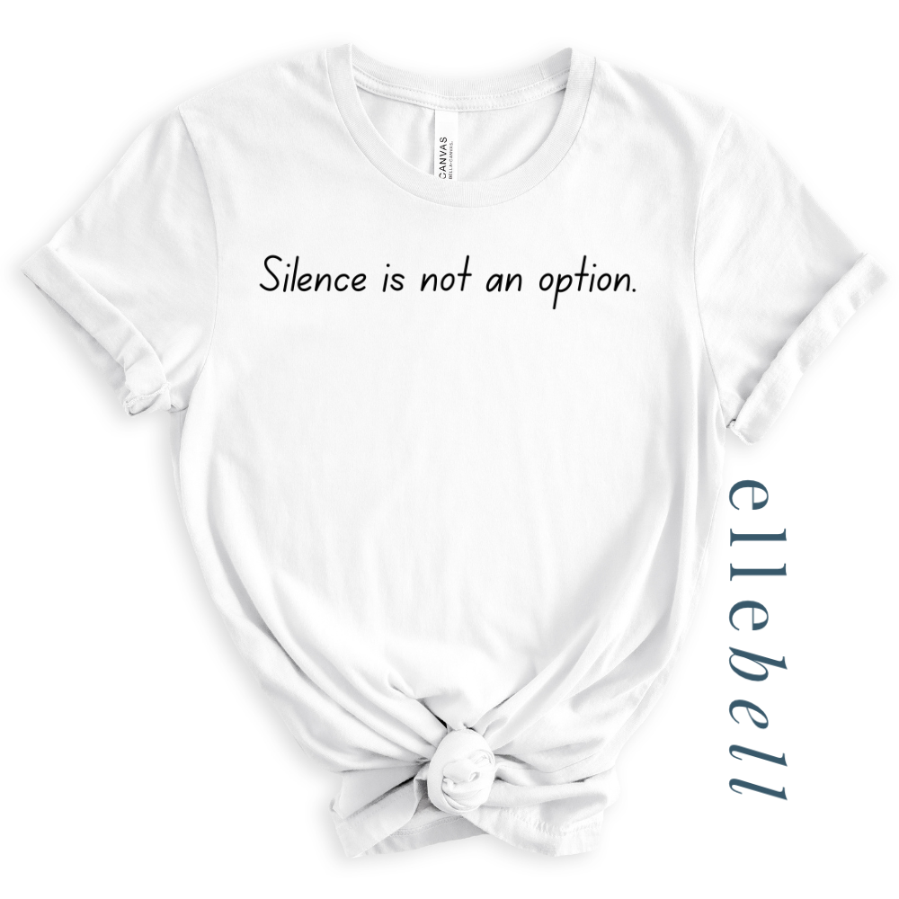Silence Is Not An Option - T-shirt