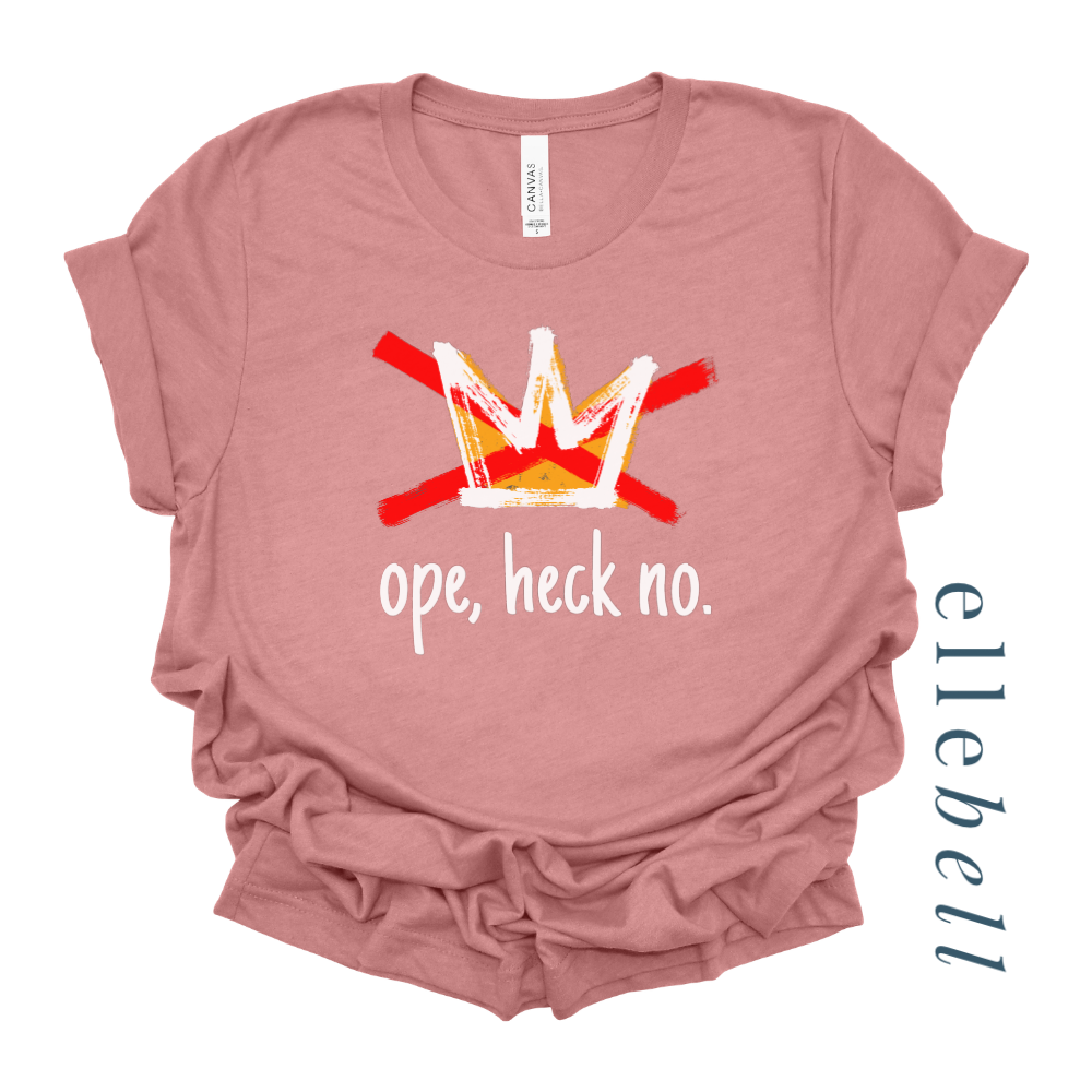Ope Heck No - T-shirt