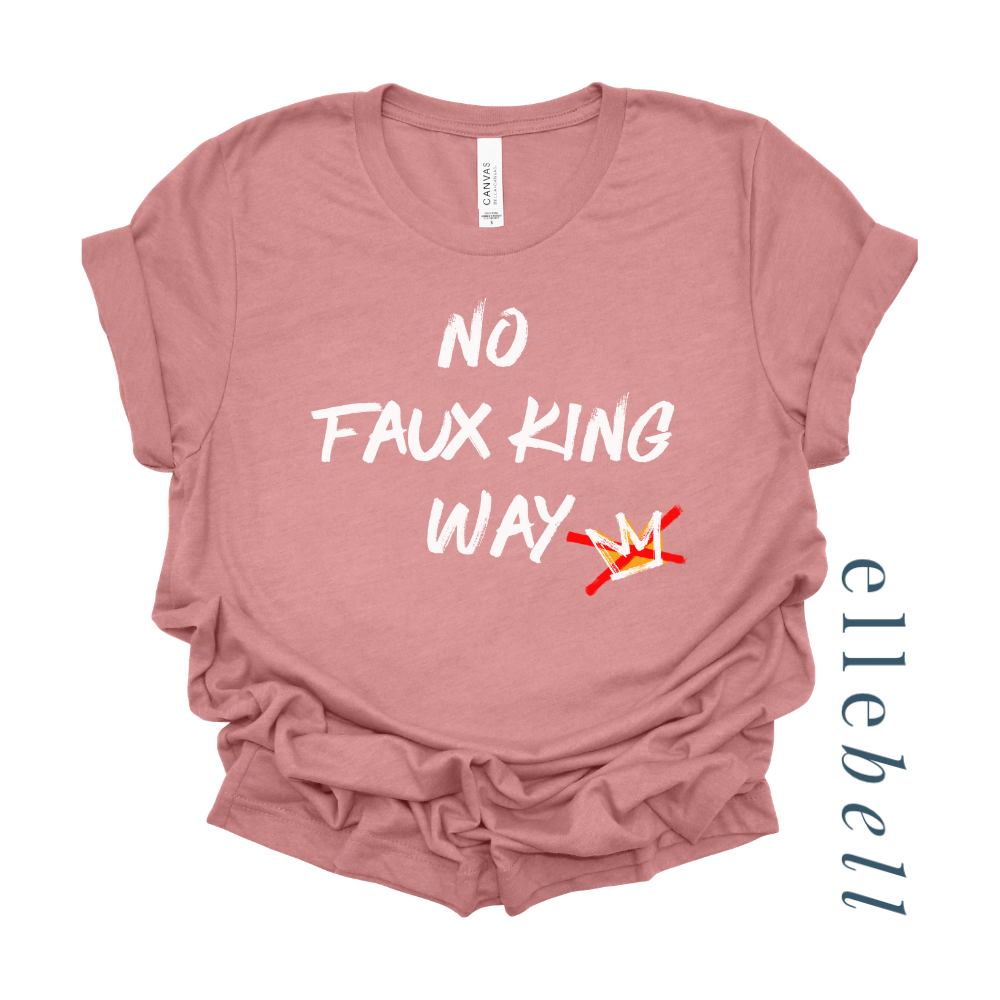 No Faux King Way - T-shirt