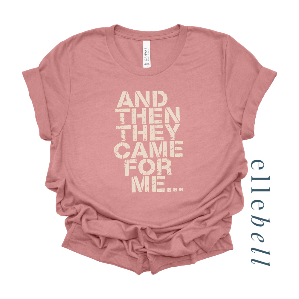 And Then They Came For Me - T-Shirt