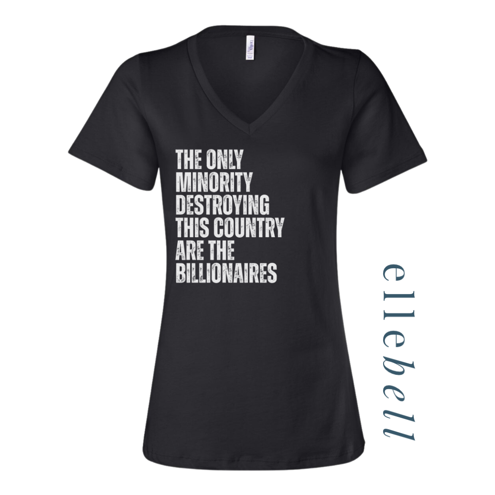 The Only Minorities Destroying This Country Are The Billionaires - T-shirt