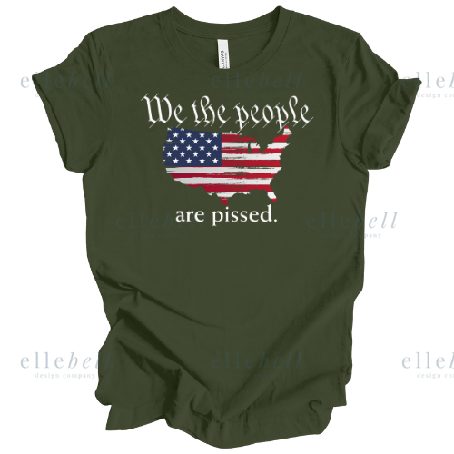 We The People Are Pissed T-Shirt (ships in 3-5 business days)