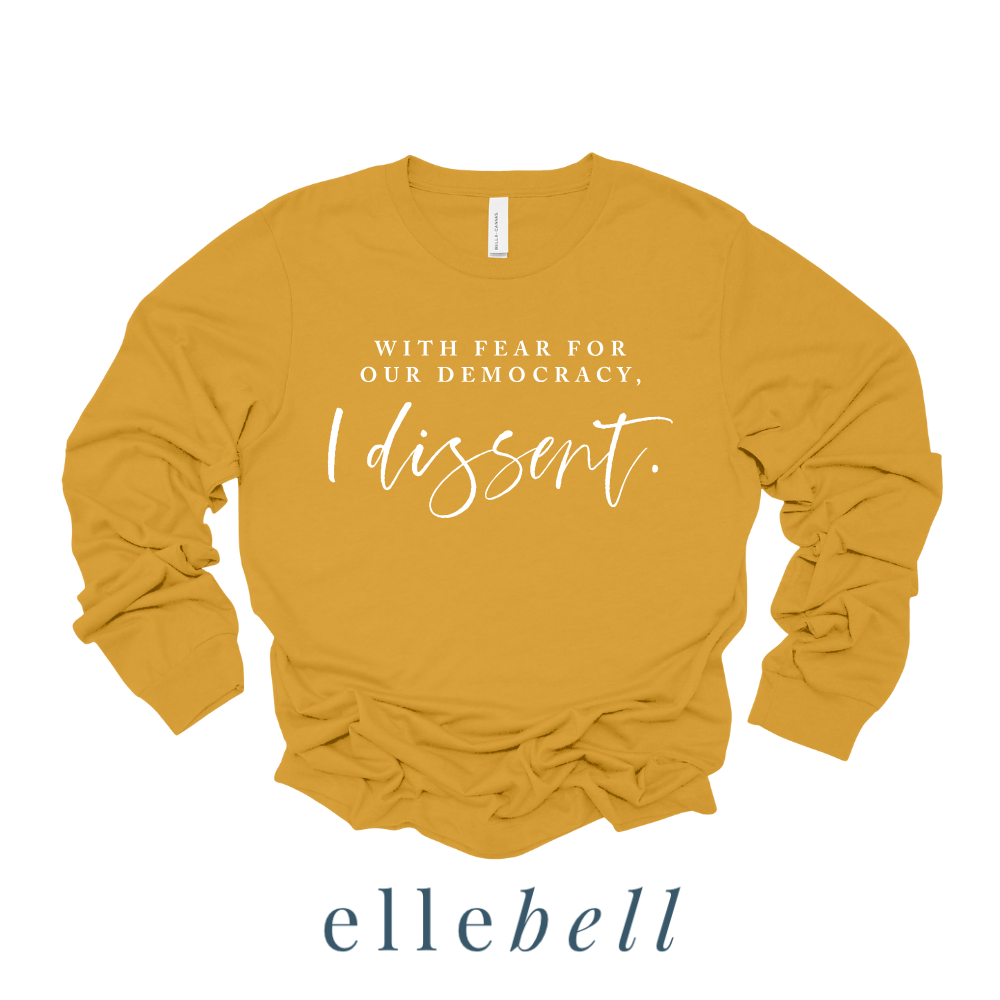 With Fear For Our Democracy I Dissent - Long Sleeve Tee