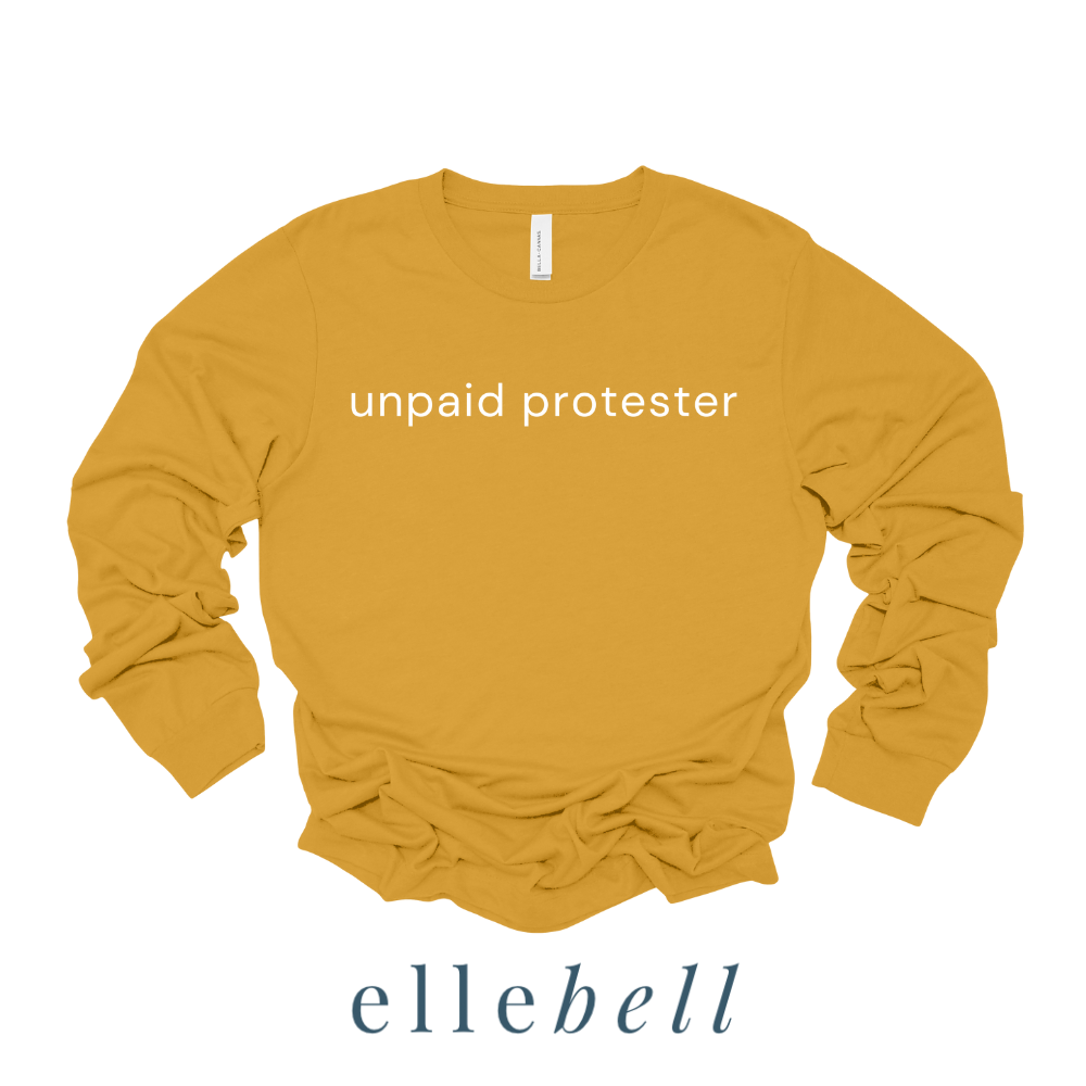 Unpaid Protester - Long Sleeve Tee