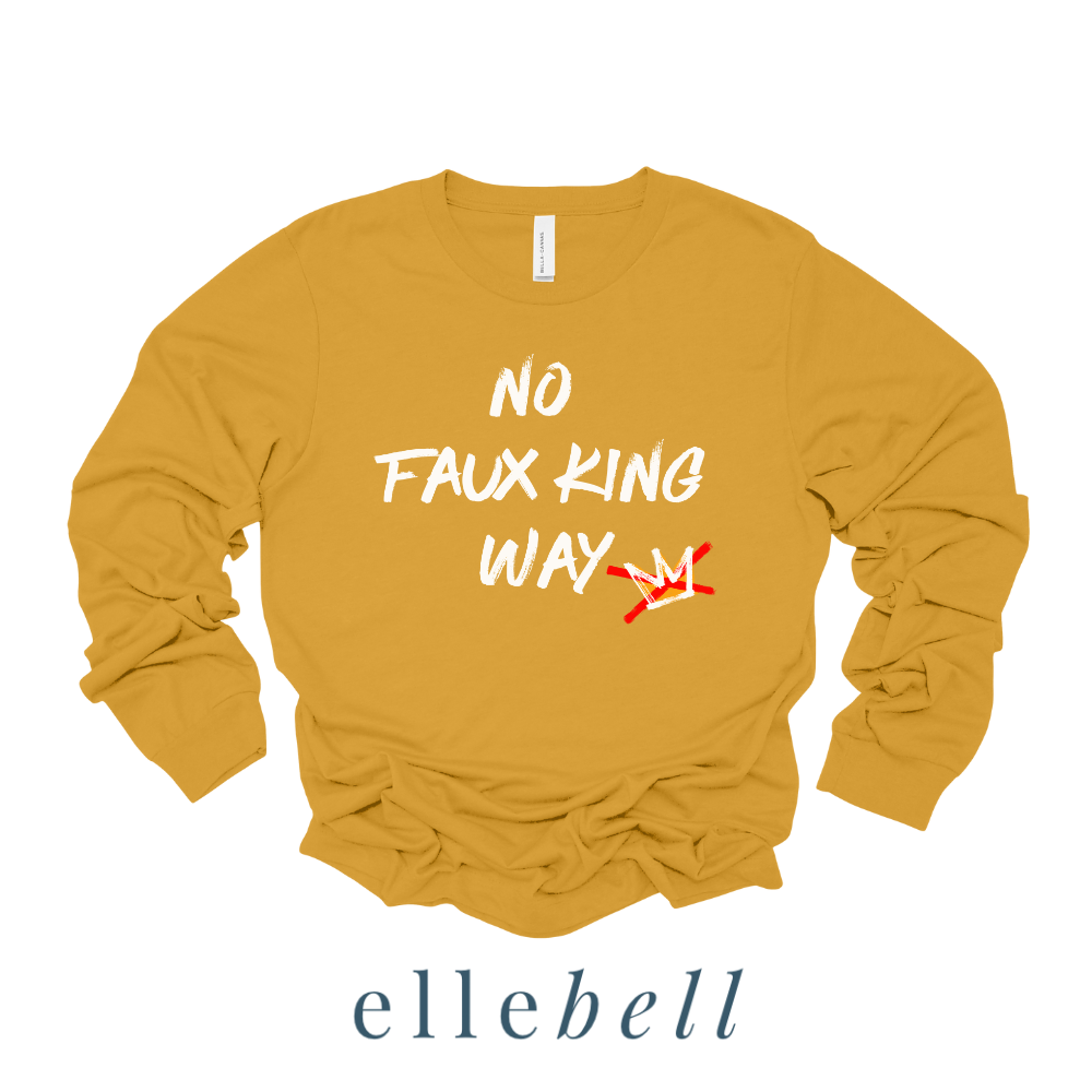 No Faux King Way - Long Sleeve Tee