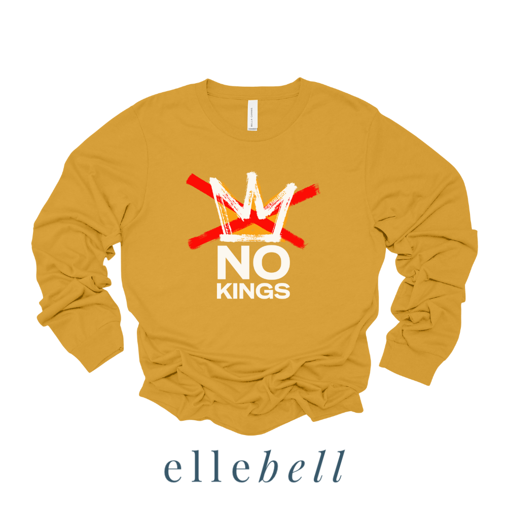 No Kings - Long Sleeve Tee (ships in 3-5 business days)