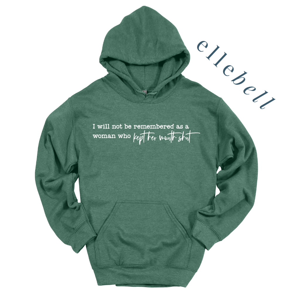 I Will Not Be Remembered As A Woman Who Kept Her Mouth Shut - Hoodie