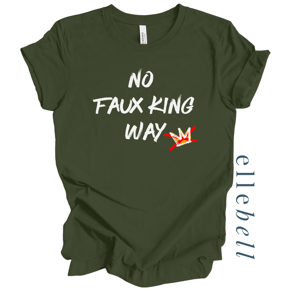 No Faux King Way - T-shirt