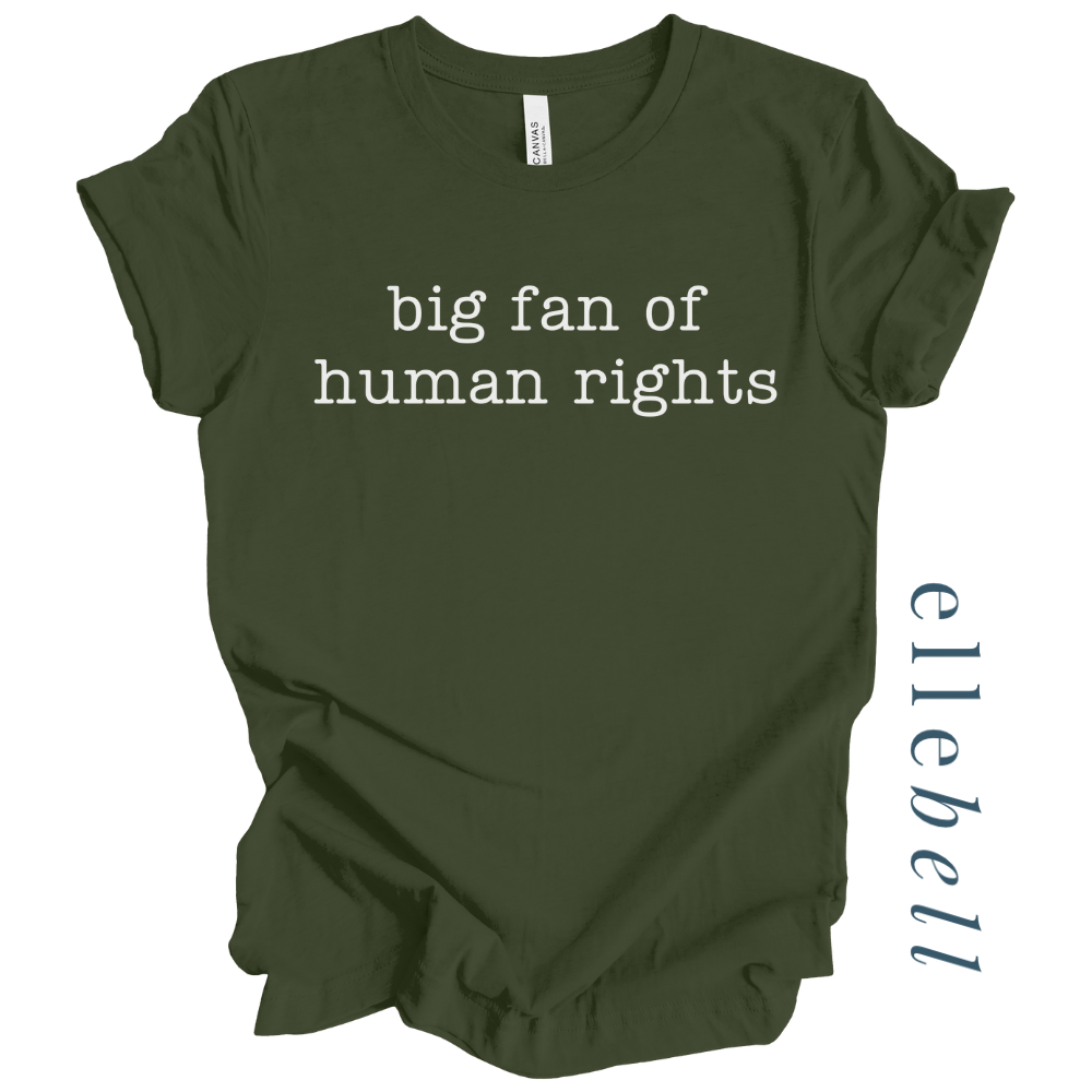 Big Fan of Human Rights - T-shirt (ships in 3-5 business days)