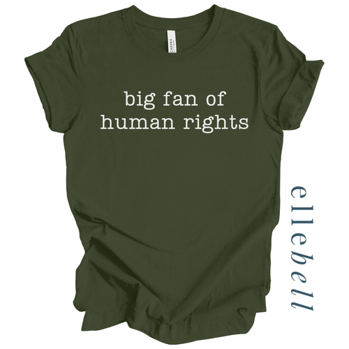 Big Fan of Human Rights - T-shirt (ships in 3-5 business days)