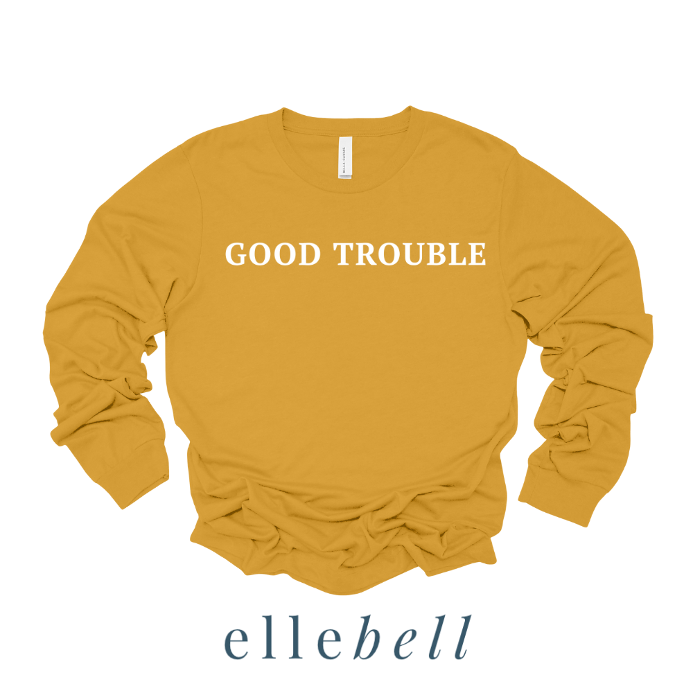 Good Trouble - Long Sleeve Tee (ships in 3-5 business days)