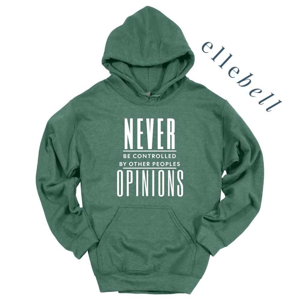 Never Be Controlled By Other Peoples Opinions - Hoodie