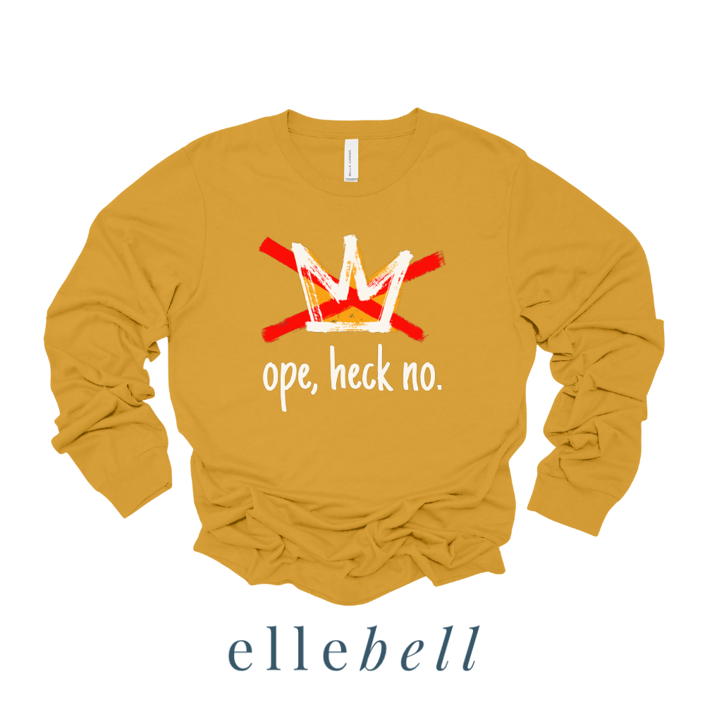 Ope Heck No - Long Sleeve Tee