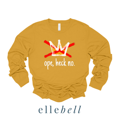 Ope Heck No - Long Sleeve Tee