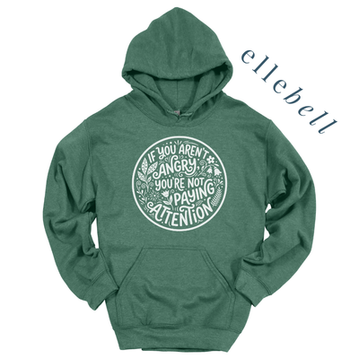 If You Aren't Angry You're Not Paying Attention - Hoodie