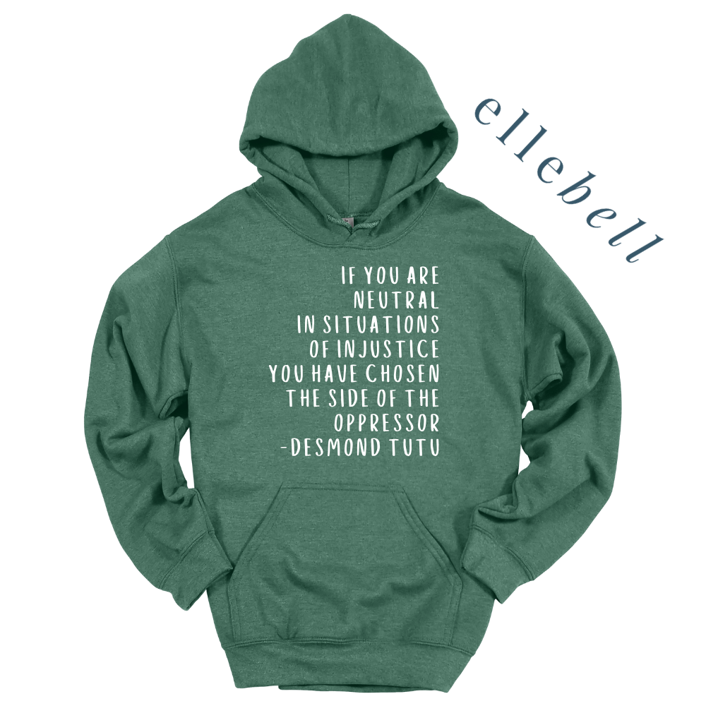 If You Are Neutral In Situations Of Injustice - Hoodie