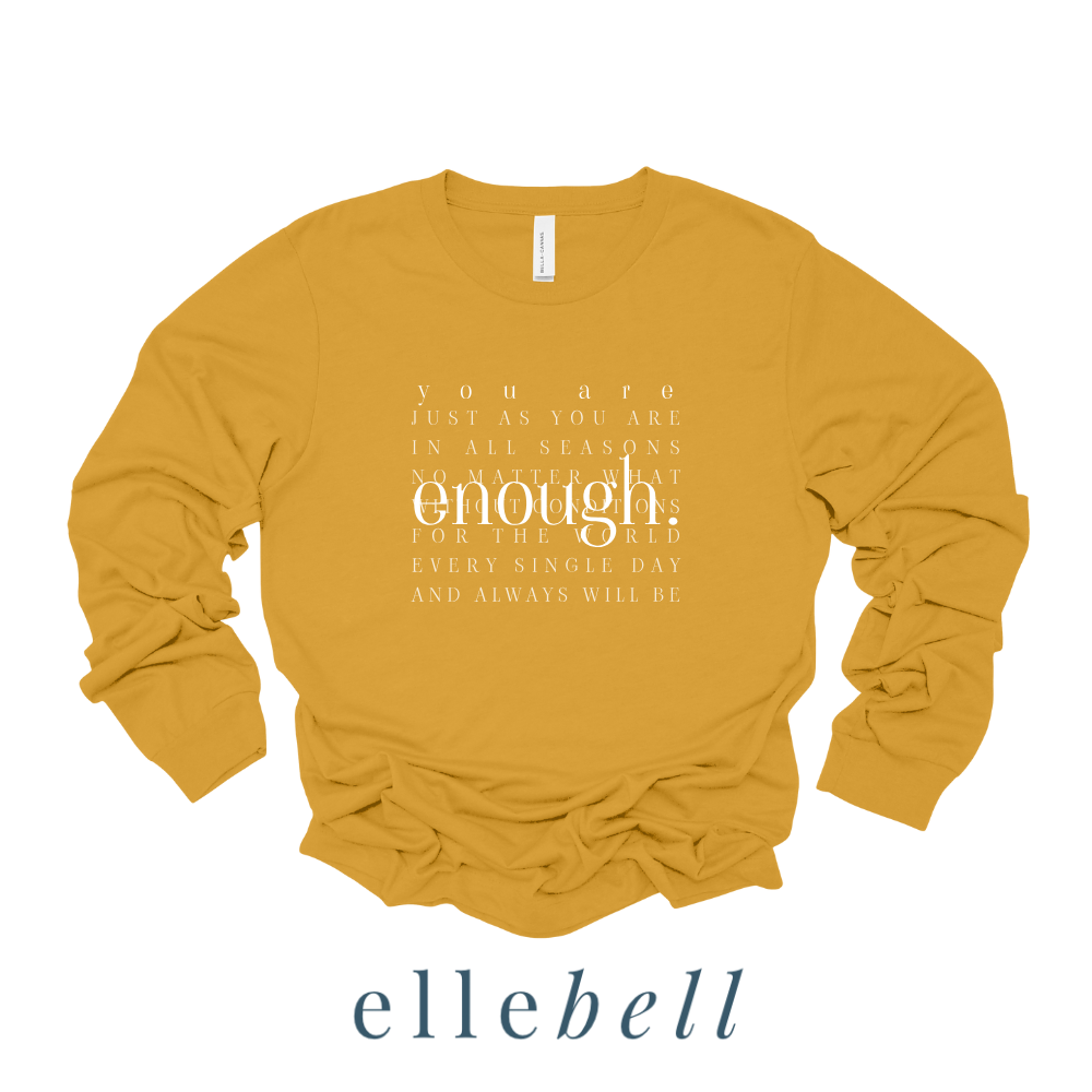 You Are Enough - Long Sleeve Tee