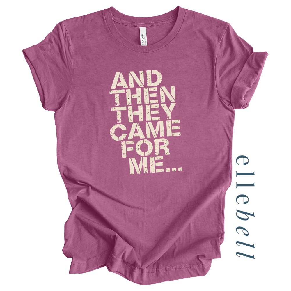 And Then They Came For Me - T-Shirt