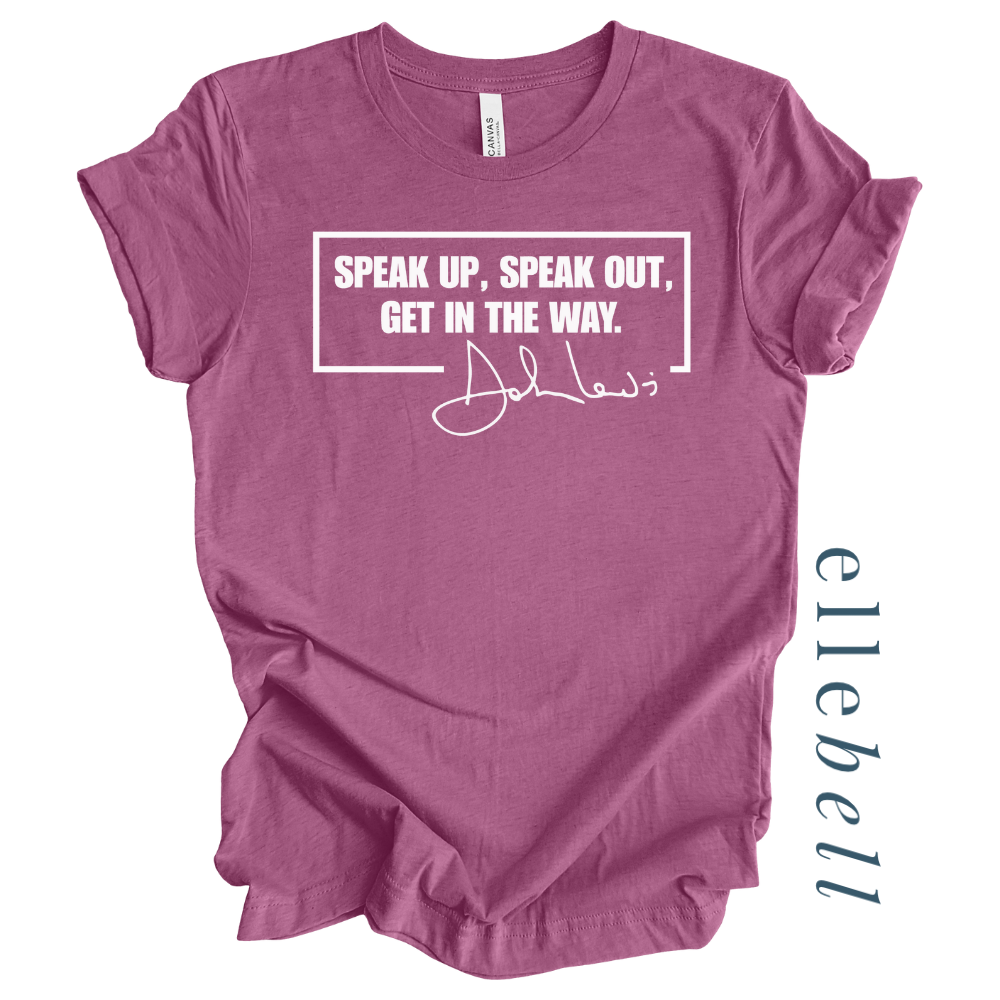 Speak Up Or Get Out Of The Way T-shirt (ships in 3-5 business days)