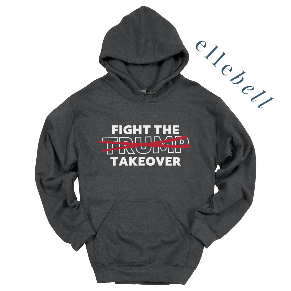 Fight The Trump Takeover - Hoodie