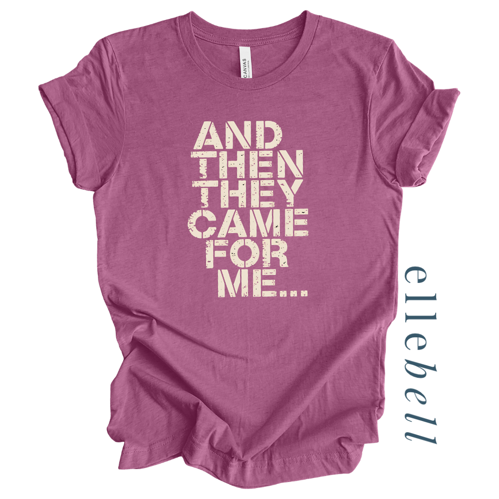 And Then They Came For Me - T-Shirt
