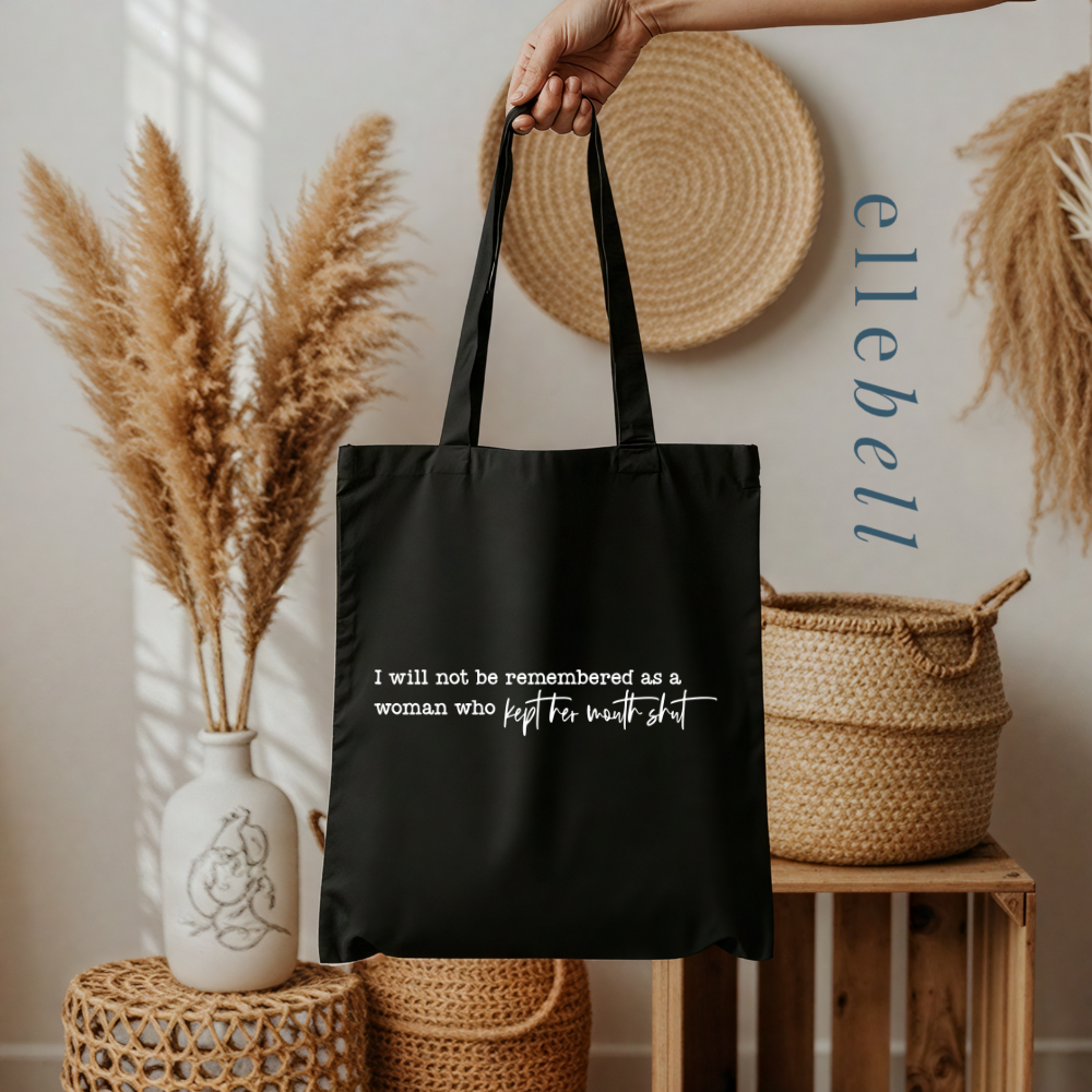I Will Not Be Remembered As A Woman Who Kept Her Mouth Shut - Tote Bag