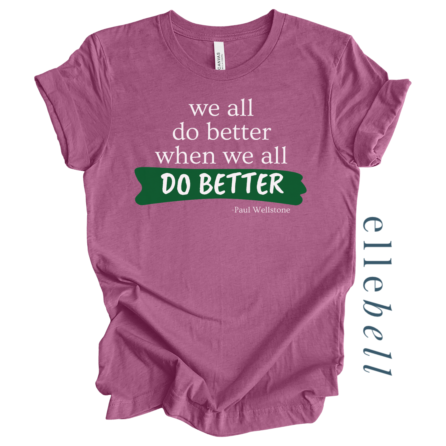 We All Do Better When We All Do Better T-shirt (ships in 3-5 business days)