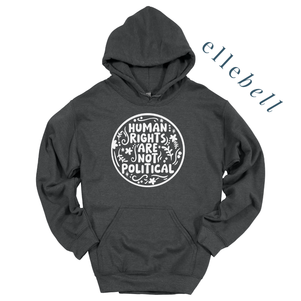 Human Rights Are Not Political - Hoodie