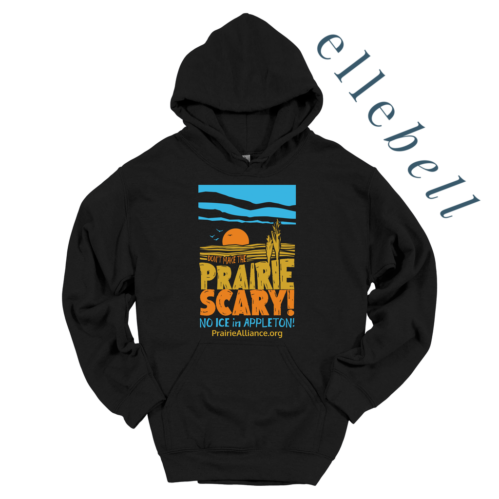 Don't Make The Prairie Scary - Hoodie