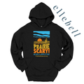 Don't Make The Prairie Scary - Hoodie