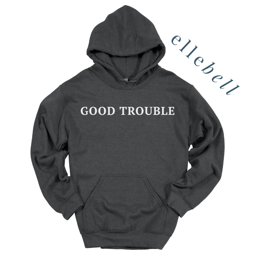 Good Trouble Hooded Sweatshirt (ships in 3-5 business days)