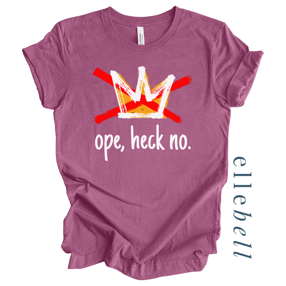 Ope Heck No - T-shirt