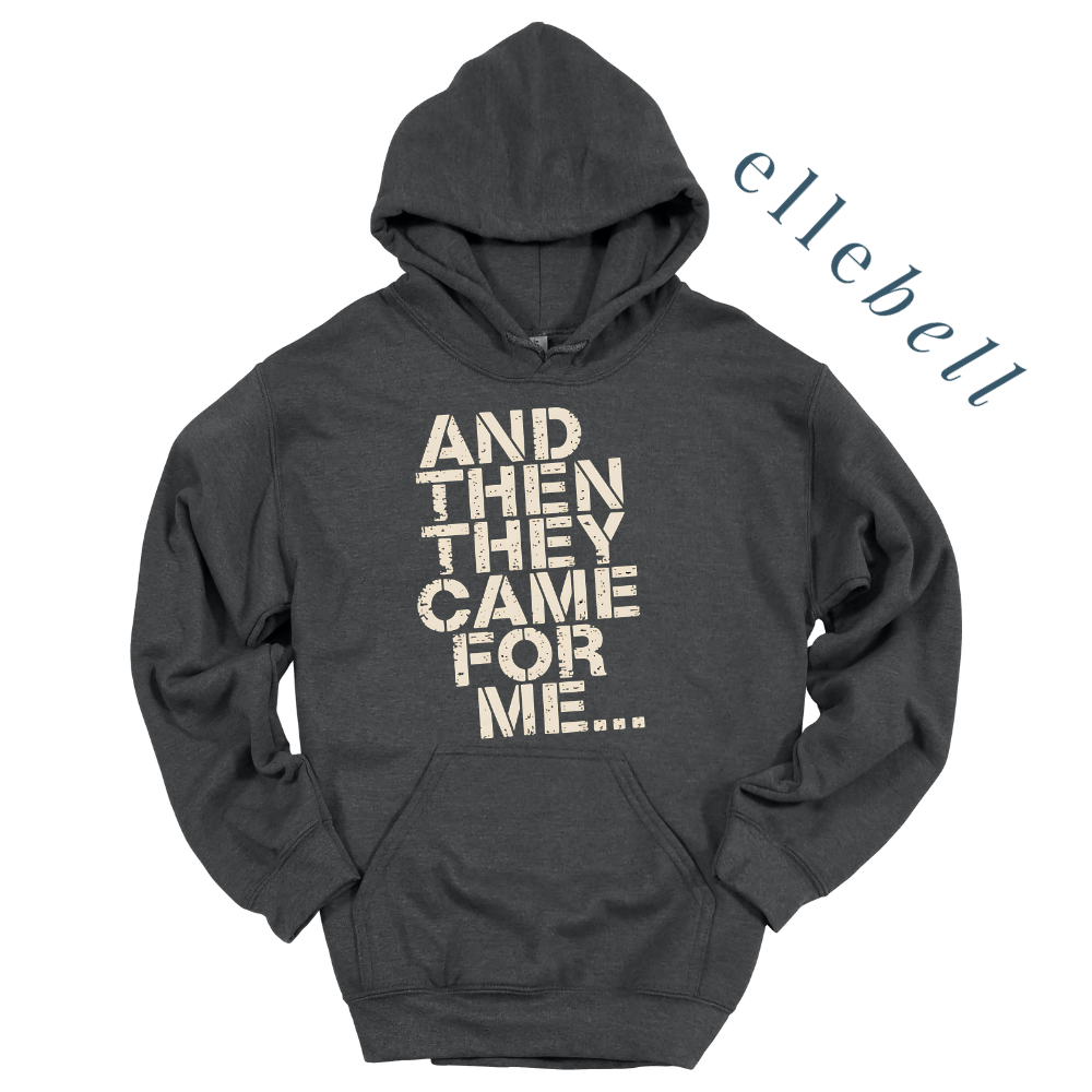 And Then They Came For Me - Hoodie