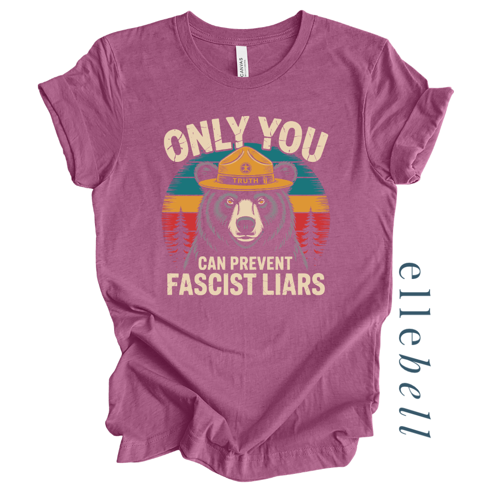 Only You Can Prevent Fascist Liars - T-Shirt