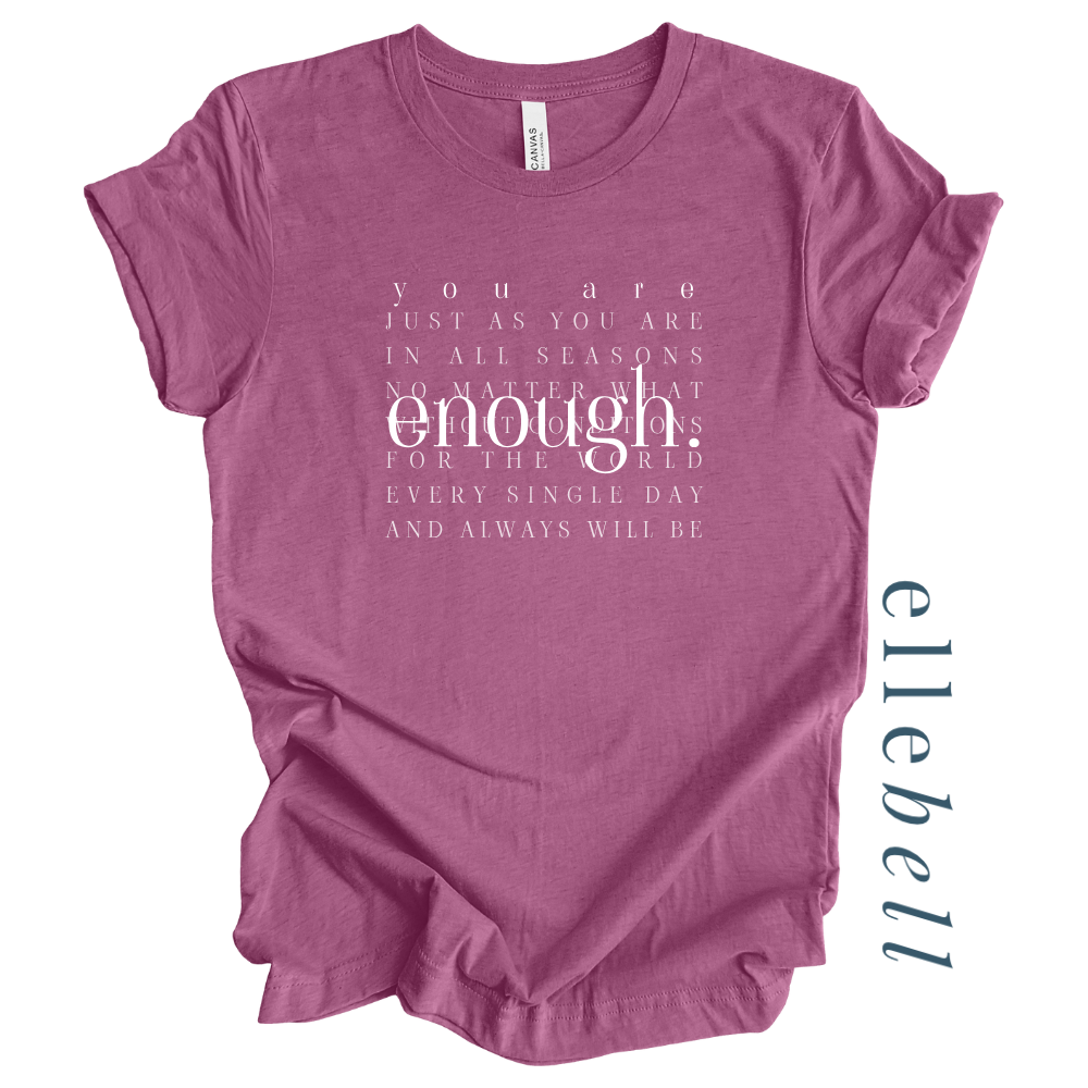 You Are Enough - T-Shirt