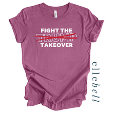 Load image into Gallery viewer, Fight the Takeover T-shirt (ships in 3-5 business days)
