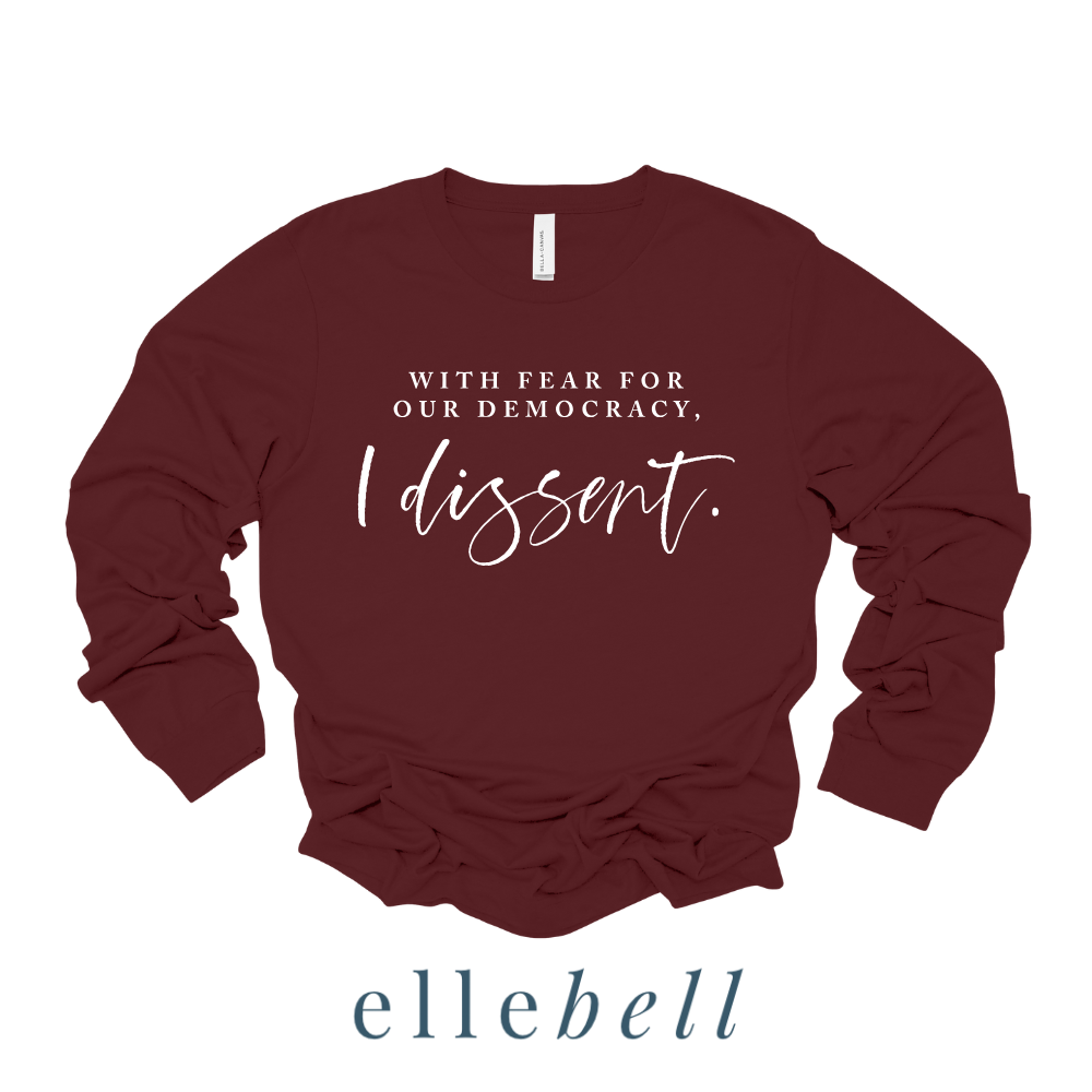 With Fear For Our Democracy I Dissent - Long Sleeve Tee